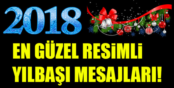 2018 yeni yıl yılbaşı mesajları (ÖZEL) - En güzel resimli yılbaşı mesajları burada!