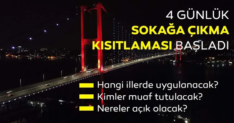 Son dakika: 15 ilde 4 gün sürecek sokağa çıkma kısıtlaması başladı!