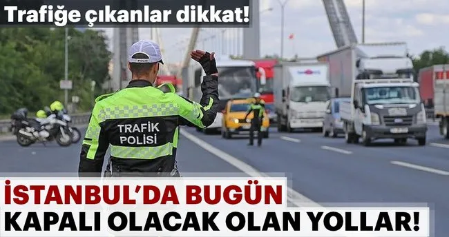 Istanbul Da Trafige 15 Temmuz Etkinlikleri Duzenlemesi Istanbul Da Bugun Hangi Yollar Kapali Son Dakika Haberler
