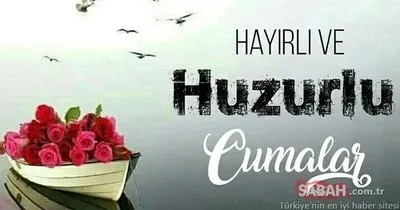 Hayirli Cumalar Haftanın En Güzel Kısa Uzun Resimli Cuma Mesajları Ve Sözleri 2020 Resimli Cuma Mesajları Seçenekleri Son Dakika Haberler