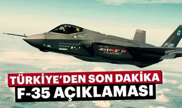 Türkiye’den son dakika F-35 açıklaması!