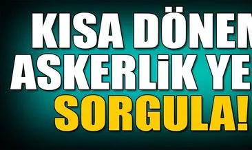 Askerlik yeri sorgulama nasıl ve nereden yapılır? - 2018 Askerlik yerleri belli oldu mu? - İşte yanıtı