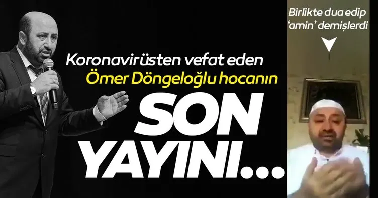 Ömer Döngeloğlu hocanın koronavirüs nedeniyle evden yaptığı yayın ve takipçileriyle amin dedikleri en son duası