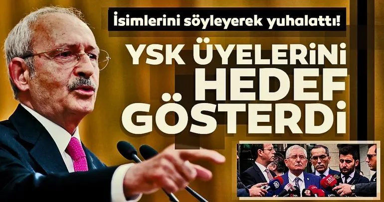 Kılıçdaroğlu’ndan YSK üyeleri için skandal ifadeler