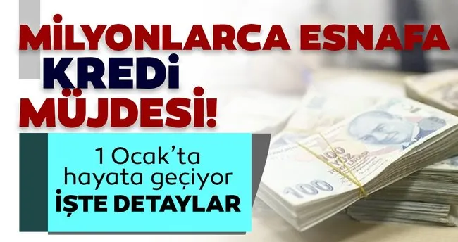 2 5 Milyon Esnafa Kredi Mujdesi Son Dakika Haberler