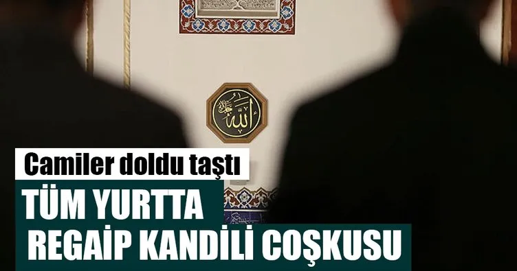 Regaip Kandili’nde camiler doldu