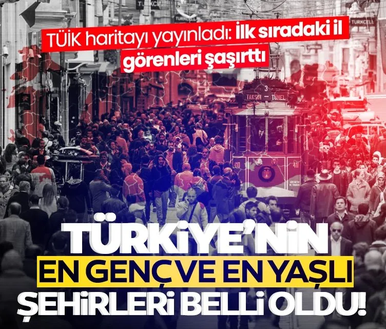 Türkiye’nin en genç ve en yaşlı şehirleri hangileri? İlk sıradaki il herkesi şaşırttı