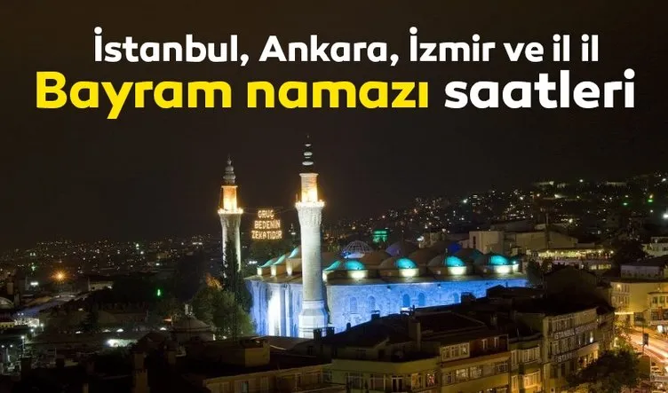 Ramazan bayram namazı saat kaçta kılınacak? 2019 İstanbul, Ankara, İzmir ve il il Ramazan bayram namazı saatleri