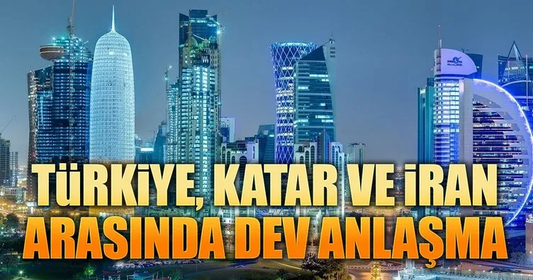 Türkiye, İran ve Katar arasında dev anlaşma