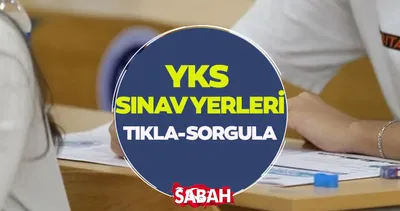 YKS sınav giriş yerleri TIKLA-SORGULA! || ÖSYM ile YKS sınav giriş belgesi açıklandı mı, ne zaman yayımlanır?