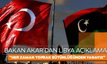 Bakan Akar: Her zaman Libya’nın toprak bütünlüğünden yanayız