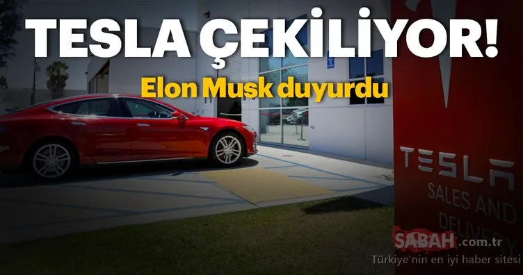 Elon Musk açıkladı! Tesla çekiliyor