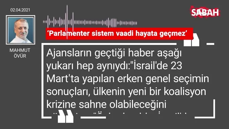 Mahmut Övür | ‘Parlamenter sistem vaadi hayata geçmez’