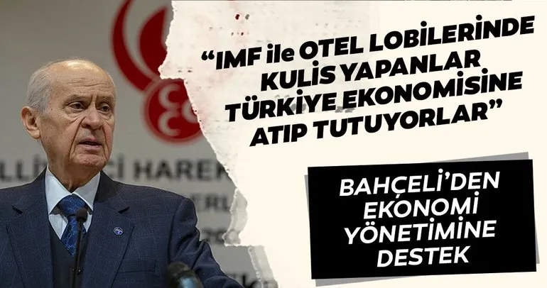 Devlet Bahçeli: IMF heyetiyle otel lobilerinde kulis yapanlar Türkiye ekonomisine atıp tutuyorlar