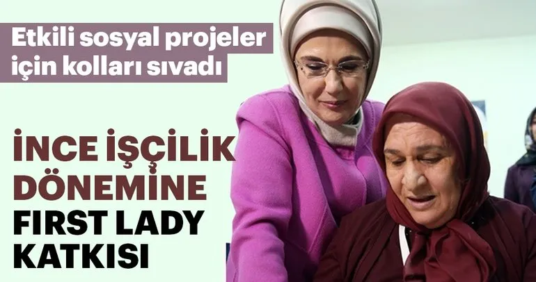 İnce işçilik dönemine First Lady Emine Erdoğan katkısı