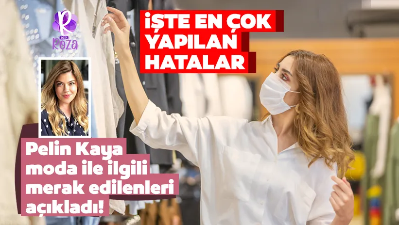 Moda yazarı Pelin Kaya’dan dikkat çeken açıklamalar...