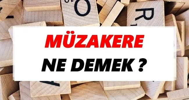 Müzakere Ne Demek? TDK’ya Göre Müzakere Sözlük Anlamı Nedir?