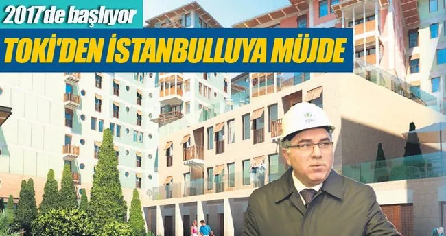 TOKİ İstanbul’da 15 bin konut yapacak