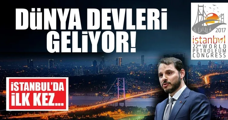 Dünya Petrol Kongresi İstanbul’da ilk kez yapılacak
