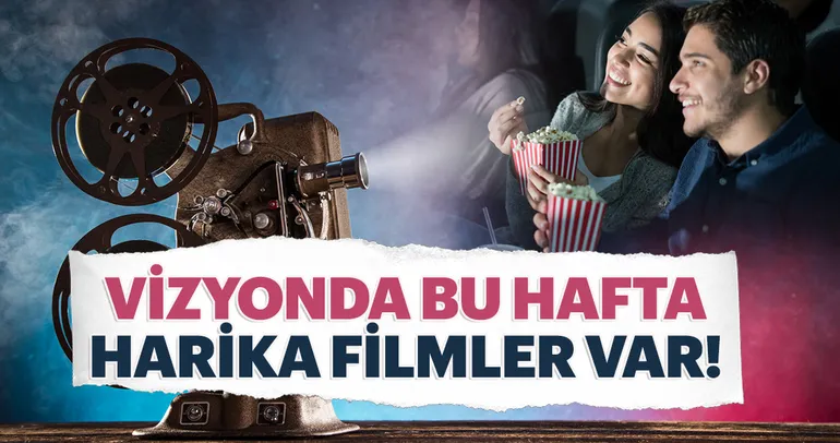 İşte vizyona girecek filmler...