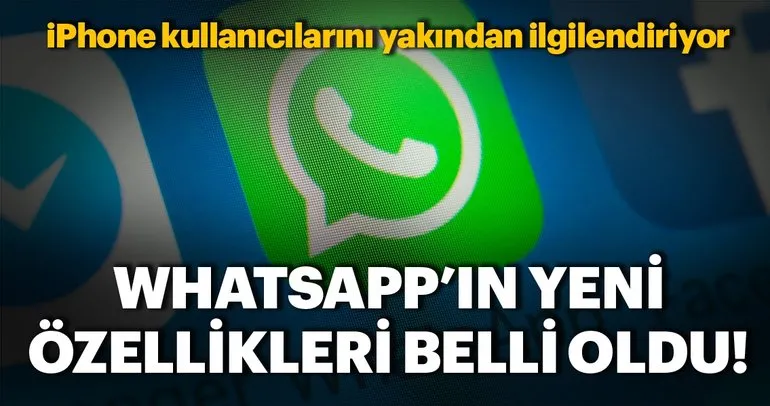 WhatsApp’ta değişiklikler olacak! iPhone kullanıcıları dikkat
