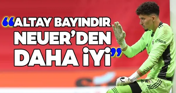 Galatasaray - Fenerbahçe derbisinin ardından flaş yorum! Altay Bayındır Neuer'den iyi