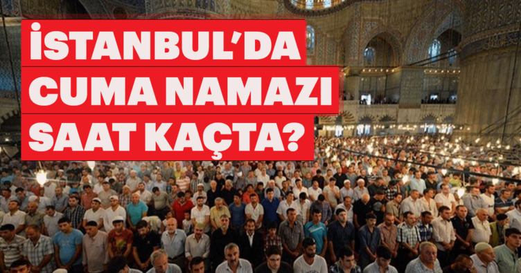 İstanbul cuma namazı bugün saat kaçta kılınacak? Diyanet İstanbul Cuma namaz vakti 1 Şubat