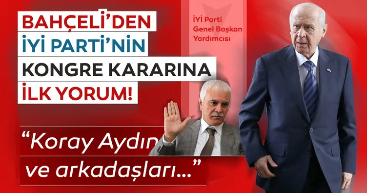 Son dakika: Bahçeli'den İYİ Parti'nin kongre kararına ilk yorum
