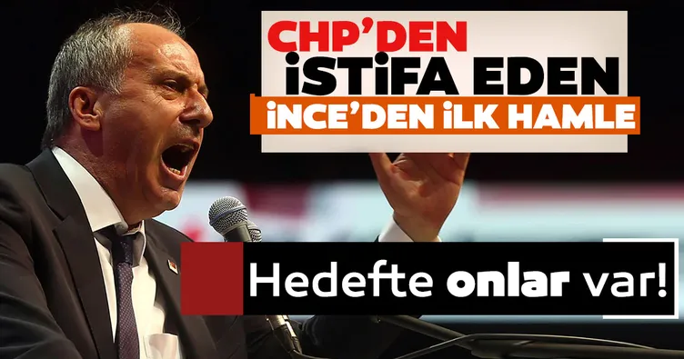 CHP’den istifa eden Muharrem İnce’den ilk hamle! Hedefinde onlar var