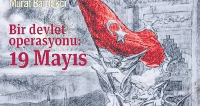 ‘19 Mayıs bir devlet projesiydi’