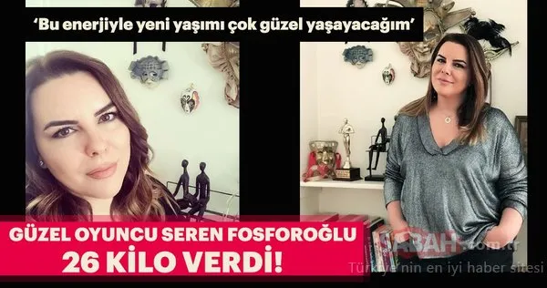 Güzel oyuncu Seren Fosforoğlu 26 kilo verdi! Zayıflayan ve kilo alan ünlüler!