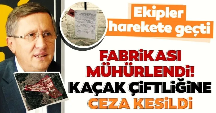 Ekipler harekete geçti! İYİ Partili Lütfü Türkkan’ın Fabrikası mühürlendi kaçak çiftliğine ceza kesildi