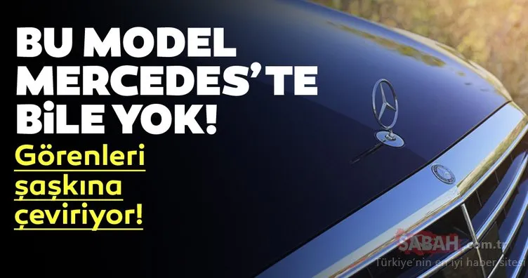 Bu model Mercedes’te bile bulunmuyor! Dünyada sadece bir tane var!