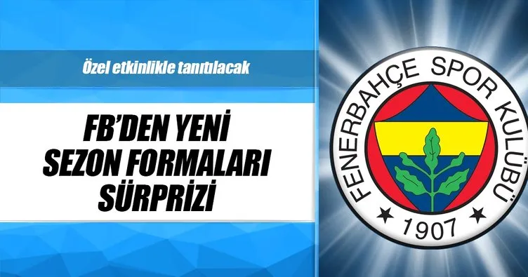 Fenerbahçe’de yeni sezon formaları yarın tanıtılacak