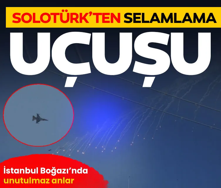 SOLOTÜRK’ten selamlama uçuşu! İstanbul Boğazı’nda unutulmaz anlar