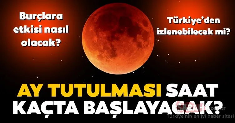 Ay tutulması ne zaman 2020 başlayacak? Ay tutulması Türkiye’den izlenebilecek mi?