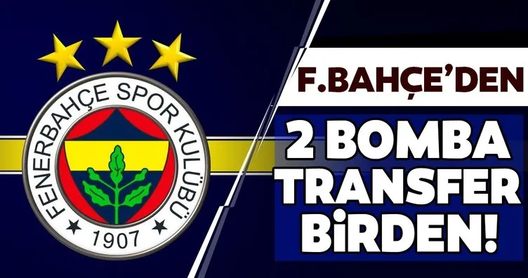 Fenerbahçe’den 2 bomba transfer birden!