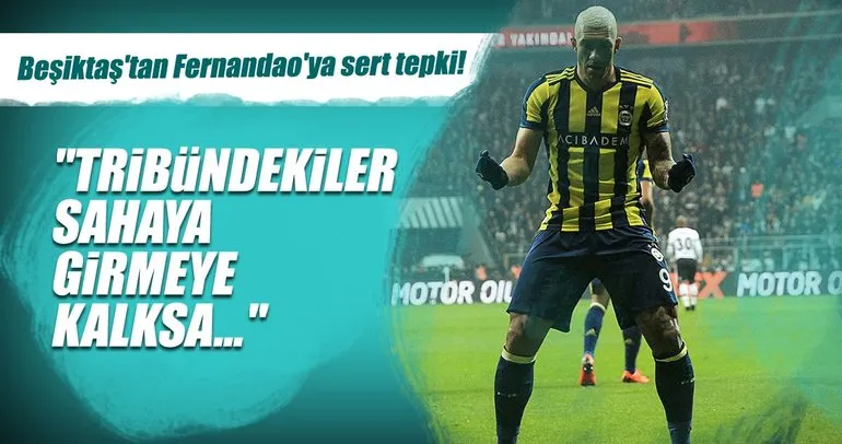 Beşiktaş’tan Fernandao’ya sert tepki!