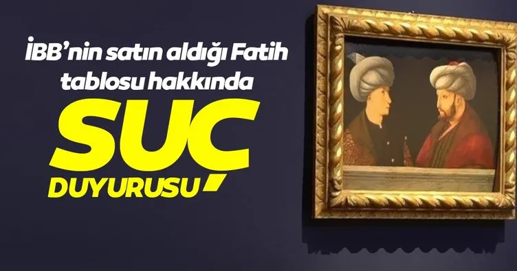 İBB’nin satın aldığı Fatih tablosu hakkında savcılığa suç duyurusu!