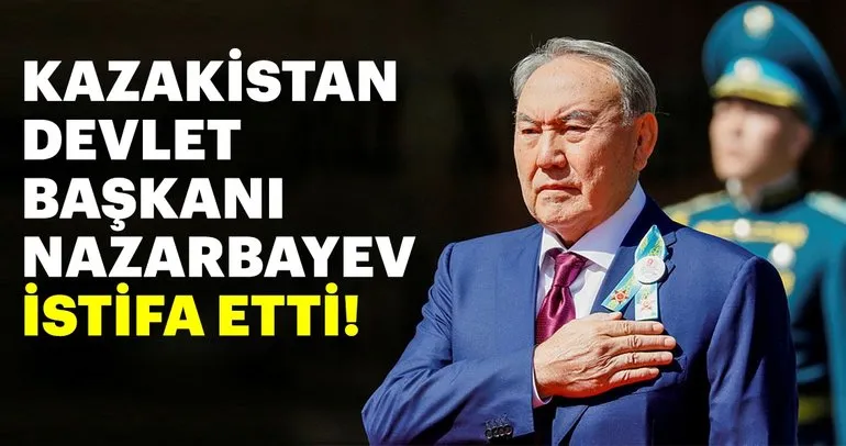 Kazakistan Devlet Başkanı Nursultan Nazarbayev istifa etti!