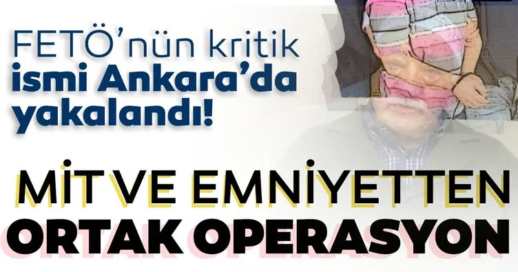 Son dakika: MİT ve emniyetten ortak operasyon! FETÖ’nün kritik ismi Ankara’da yakalandı...