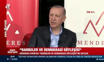 Son dakika: Başkan Erdoğan, Aydın’da Darbeler ve Demokrasi Söyleşisi’ne katıldı: Alçak oyunları bozacak güçteyiz