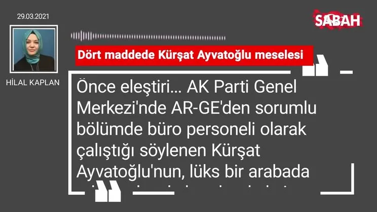 Hilal Kaplan | Dört maddede Kürşat Ayvatoğlu meselesi