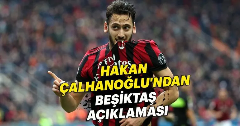 Hakan Çalhanoğlu’ndan Beşiktaş açıklaması