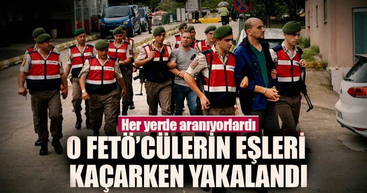 Firari FETÖ’cülerin eşleri kaçarken yakalandı