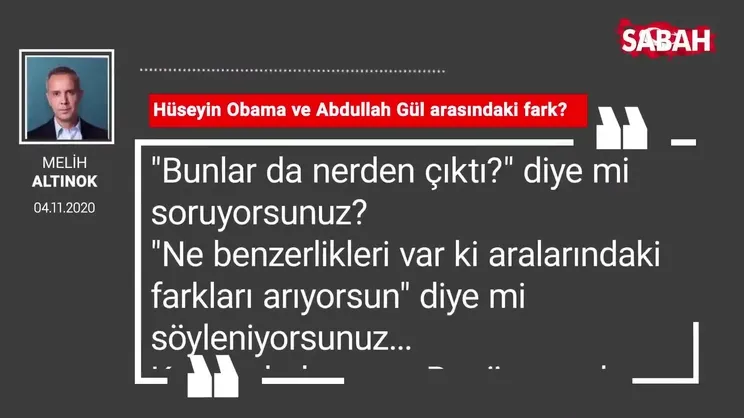 Melih Altınok 'Hüseyin Obama ve Abdullah Gül arasındaki fark?'