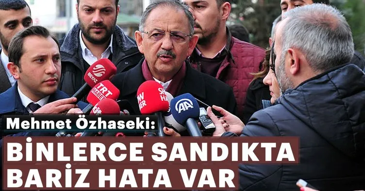 Mehmet Özhaseki: Ankara’da binlerce sandıkta çok net hatalar var