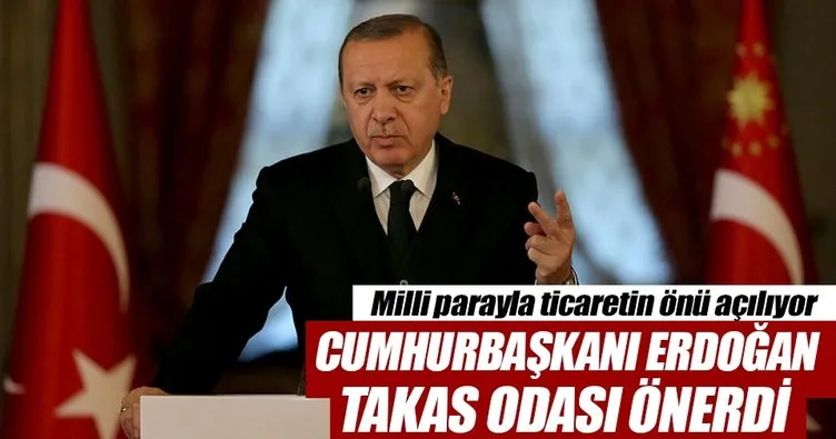 Erdoğan takas odası önerdi