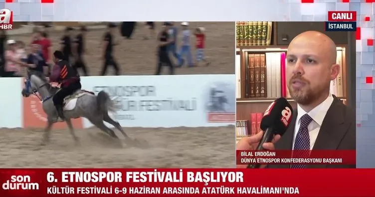 6. Etnospor Kültür Festivali başlıyor! Bilal Erdoğan’dan A Haber’de önemli mesajlar