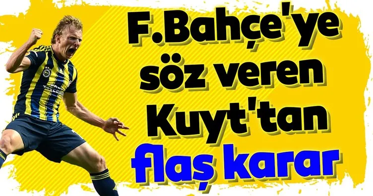 Fenerbahçe’ye söz veren Hollandalı Dirk Kuyt’tan flaş karar!